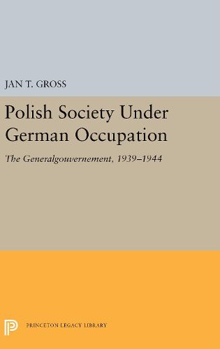 Cover image for Polish Society Under German Occupation: The Generalgouvernement, 1939-1944