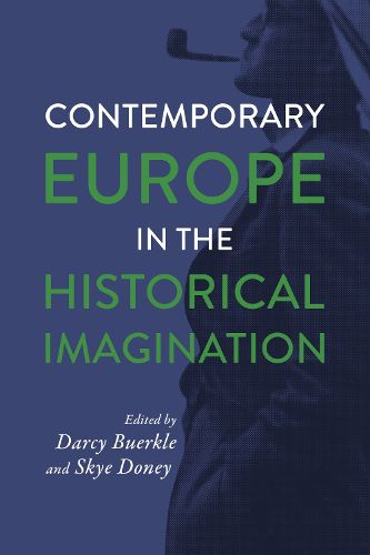 Cover image for Contemporary Europe in the Historical Imagination