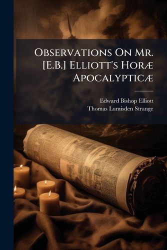 Cover image for Observations On Mr. [E.B.] Elliott's HorA] ApocalypticA]