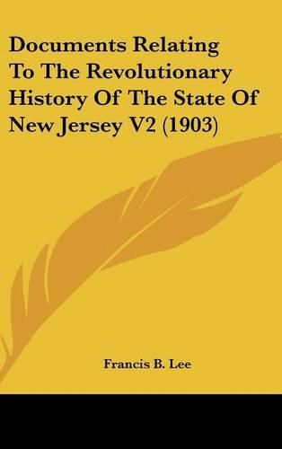 Cover image for Documents Relating to the Revolutionary History of the State of New Jersey V2 (1903)