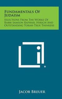 Cover image for Fundamentals of Judaism: Selections from the Works of Rabbi Samson Raphael Hirsch and Outstanding Torah-True Thinkers