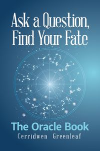 Cover image for Ask a Question, Find Your Fate: The Oracle Book