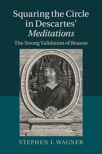 Cover image for Squaring the Circle in Descartes' Meditations: The Strong Validation of Reason