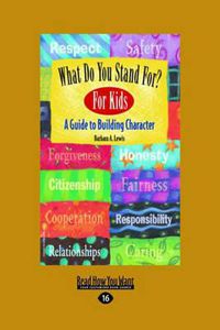 Cover image for What Do You Stand For? for Kids: A Guide to Building Character