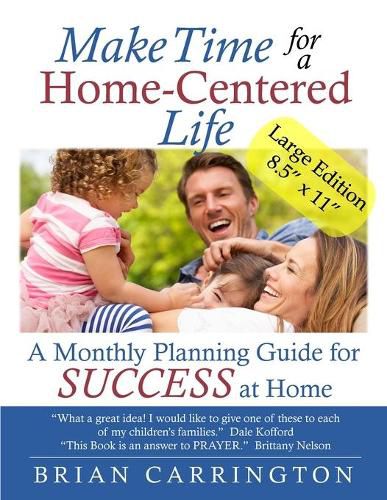 Cover image for Make Time for a Home-Centered Life: A Monthly Planning Guide for SUCCESS at Home