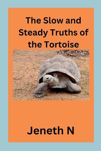 Cover image for The Slow and Steady Truths of the Tortoise