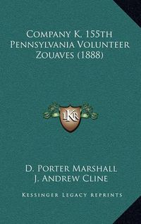 Cover image for Company K, 155th Pennsylvania Volunteer Zouaves (1888)