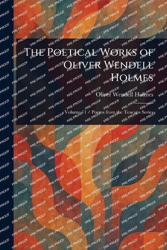 Cover image for The Poetical Works of Oliver Wendell Holmes