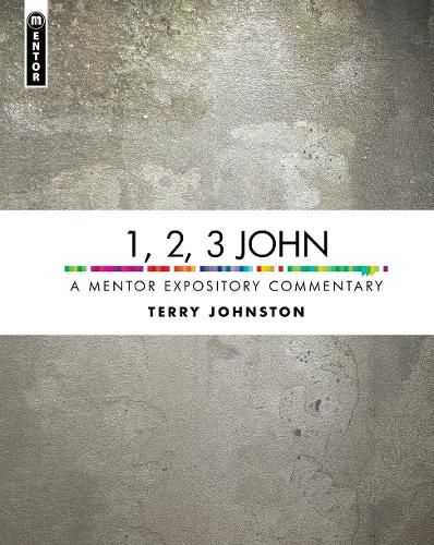 1, 2, 3 John: A Mentor Expository Commentary