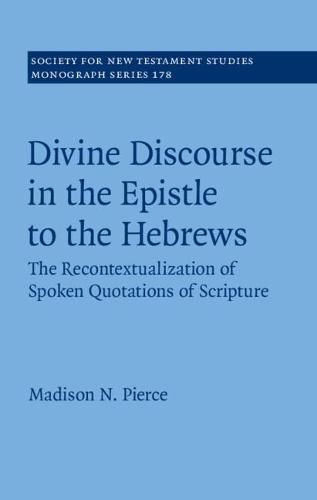 Cover image for Divine Discourse in the Epistle to the Hebrews: The Recontextualization of Spoken Quotations of Scripture