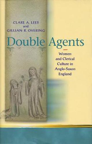 Cover image for Double Agents: Women and Clerical Culture in Anglo-Saxon England