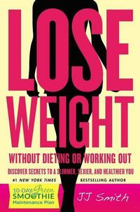Cover image for Lose Weight Without Dieting or Working Out!