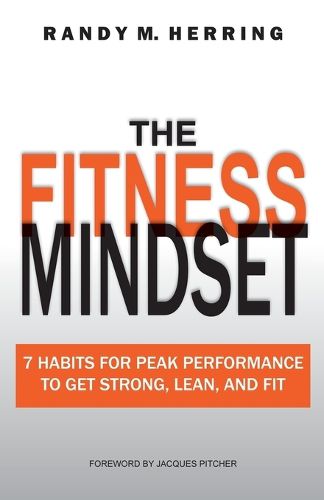 Cover image for The Fitness Mindset: 7 Habits For Peak Performance To Get Strong, Lean, And Fit