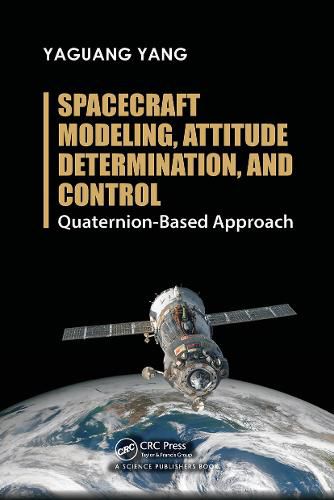 Cover image for Spacecraft Modeling, Attitude Determination, and Control Quaternion-based Approach: Quaternion-Based Approach