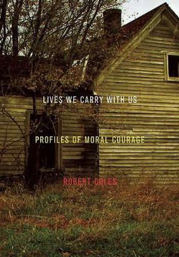 Cover image for Lives We Carry with Us: Profiles of Moral Courage