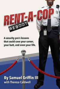 Cover image for Rent-A-Cop Reboot: Time-Saving Tips That Could Save Your Career, Your Butt and Even Your Life