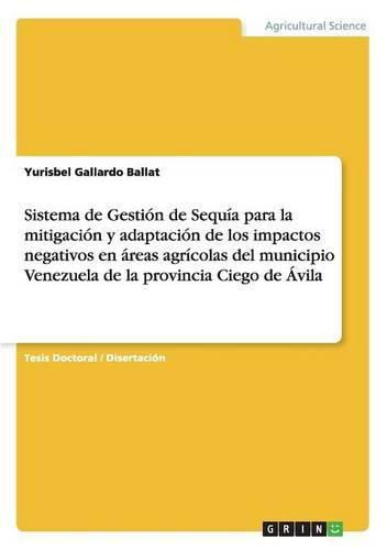 Cover image for Sistema de Gestion de Sequia para la mitigacion y adaptacion de los impactos negativos en areas agricolas del municipio Venezuela de la provincia Ciego de Avila