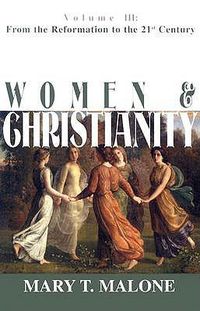 Cover image for Women and Christianity: From the Reformation to the 21st Century