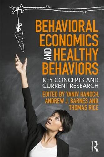 Cover image for Behavioral Economics and Healthy Behaviors: Key Concepts and Current Research