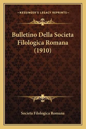 Cover image for Bulletino Della Societa Filologica Romana (1910)