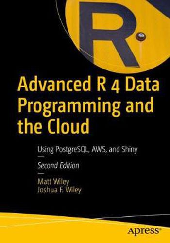 Cover image for Advanced R 4 Data Programming and the Cloud: Using PostgreSQL, AWS, and Shiny