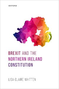 Cover image for Brexit and the Northern Ireland Constitution