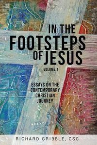 Cover image for In the Footsteps of Jesus, Volume 1: Essays on the Contemporary Christian Journey