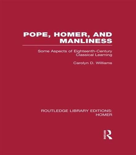 Cover image for Pope, Homer, and Manliness: Some Aspects of Eighteenth-Century Classical Learning