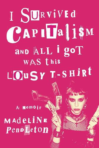 Cover image for I Survived Capitalism and All I Got Was This Lousy T-Shirt