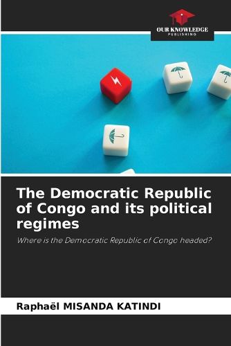 Cover image for The Democratic Republic of Congo and its political regimes