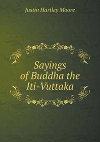 Cover image for Sayings of Buddha the Iti-Vuttaka