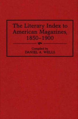 The Literary Index to American Magazines, 1850-1900