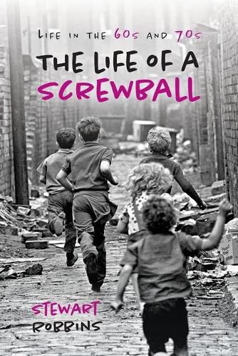 Cover image for The Life of a Screwball: ife in the 60s and 70s