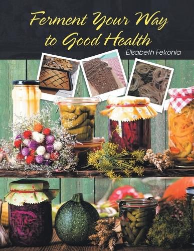 Cover image for Ferment Your Way to Good Health