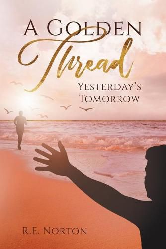 Cover image for A Golden Thread: Yesterday's Tomorrow