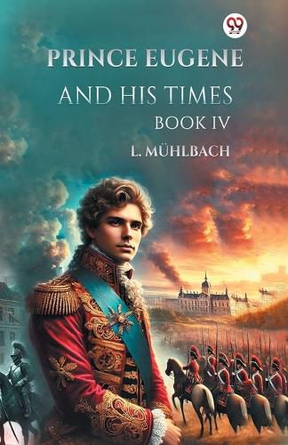 Cover image for Prince Eugene and His Times Book Iv