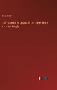 Cover image for The Headship of Christ and the Rights of the Christian People