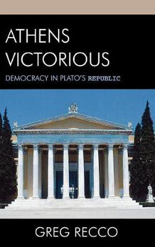 Cover image for Athens Victorious: Democracy in Plato's Republic