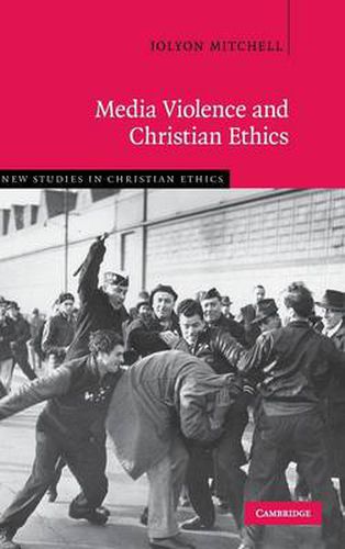 Cover image for Media Violence and Christian Ethics