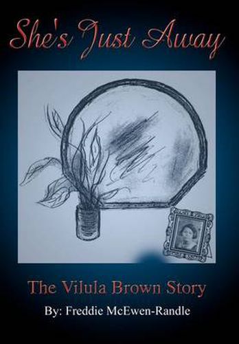 Cover image for She's Just Away: The Vilula Brown Story