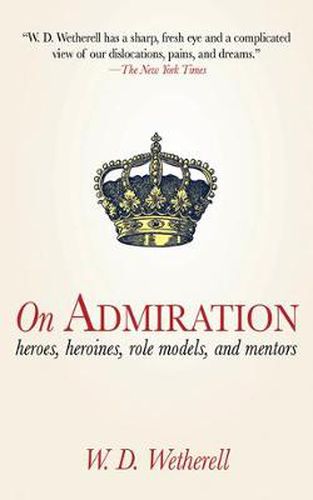 Cover image for On Admiration: Heroes, Heroines, Role Models, and Mentors