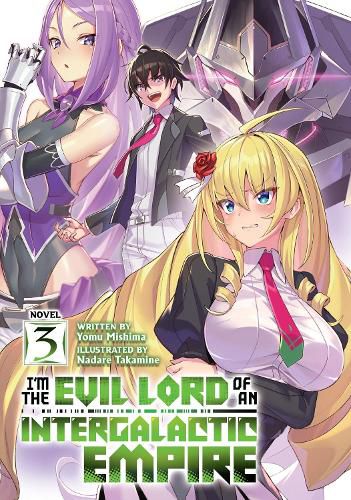 Cover image for I'm the Evil Lord of an Intergalactic Empire! (Light Novel) Vol. 3