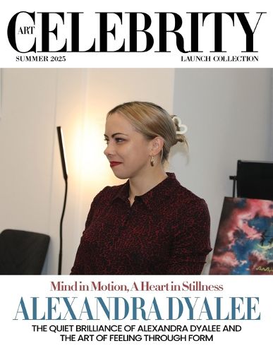 Cover image for Art Celebrity Launch Collection Summer 2025 - Alexandra Dyalee