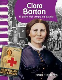 Cover image for Clara Barton: El angel del campo de batalla (Angel of the Battlefield)