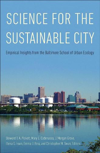 Cover image for Science for the Sustainable City: Empirical Insights from the Baltimore School of Urban Ecology