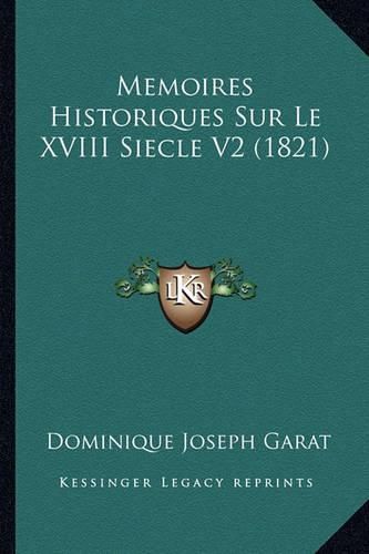 Memoires Historiques Sur Le XVIII Siecle V2 (1821)