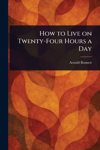 Cover image for How to Live on Twenty-Four Hours a Day