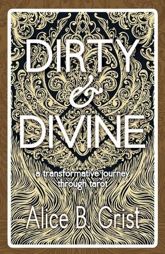 Cover image for Dirty & Divine: A Transformative Journey Through Tarot