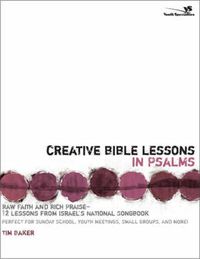 Cover image for Creative Bible Lessons in Psalms: Raw Faith and Rich Praise---12 Lessons from Israel's National Songbook