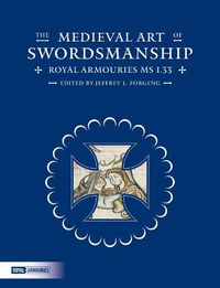 Cover image for The Medieval Art of Swordsmanship: Royal Armouries MS I.33